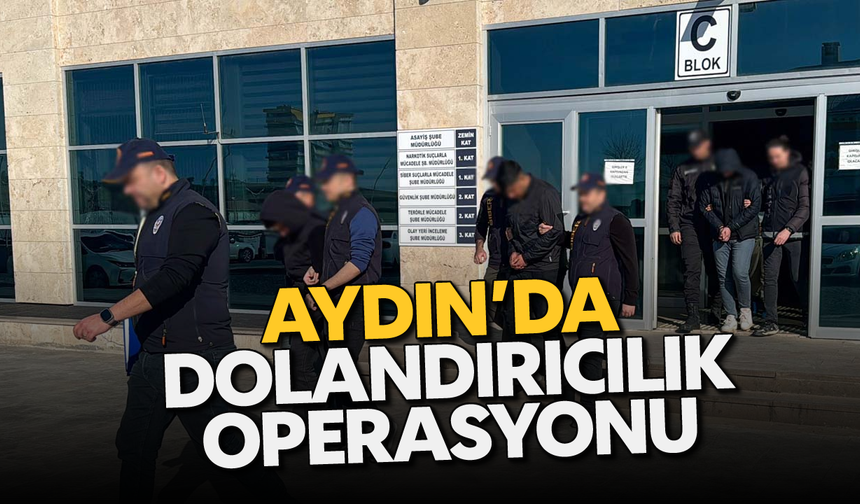 Aydın'da dolandırıcılık operasyonu