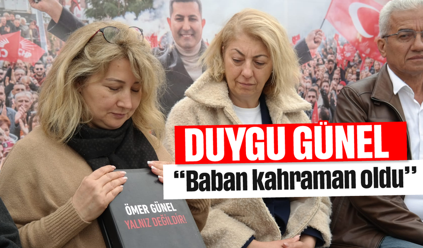 Başkan Günel'in eşi Duygu Günel; ''Baban kahraman oldu''