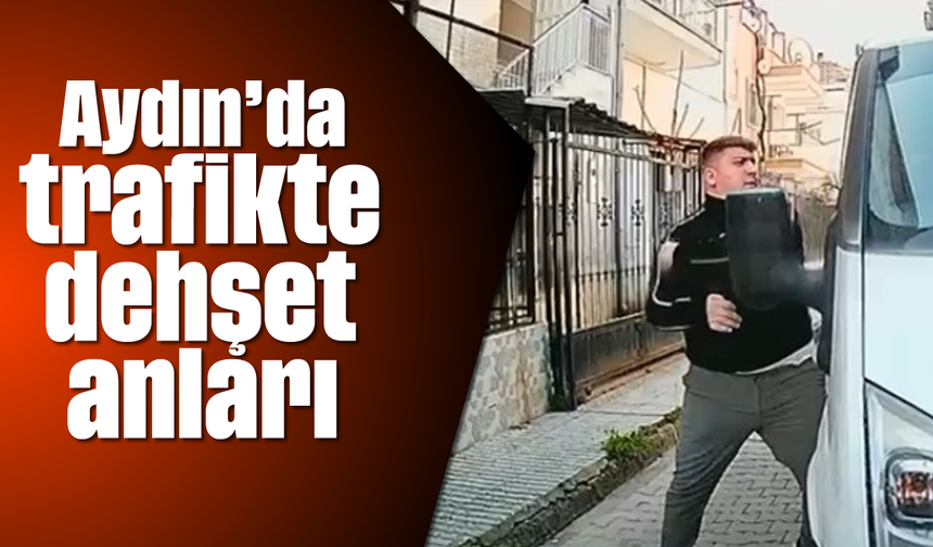 Aydın’da trafikte dehşet anları