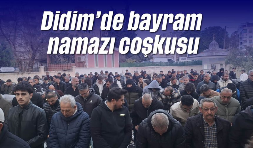 Didim'de bayram namazı coşkusu