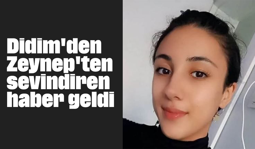 Didim'den Zeynep'ten sevindiren haber geldi