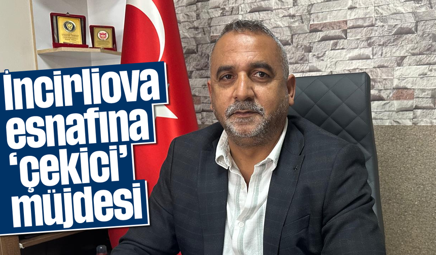 İncirliova esnafına ‘çekici’ müjdesi
