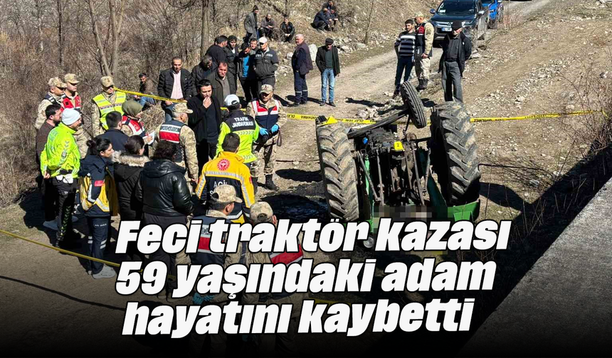 Feci traktör kazası: 59 yaşındaki adam hayatını kaybetti