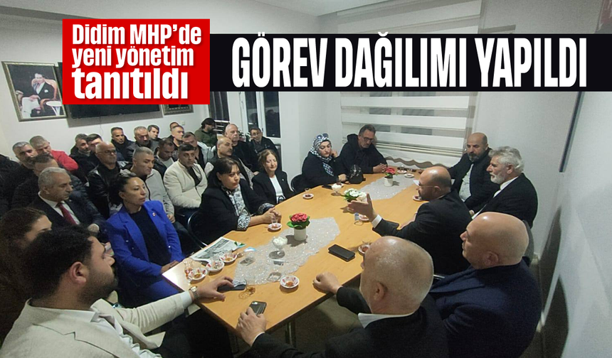 Didim MHP’de yeni yönetim tanıtıldı; görev dağılımı yapıldı