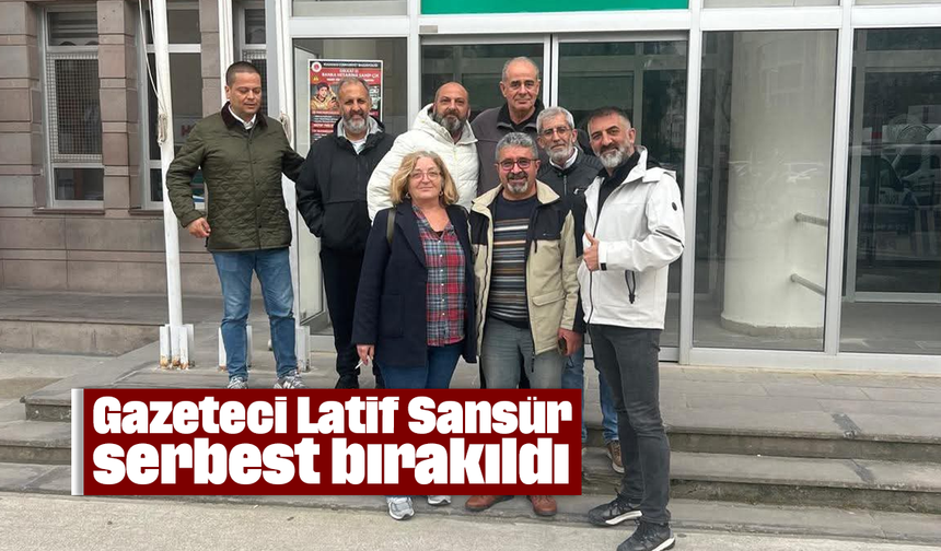 Gazeteci Latif Sansür serbest bırakıldı