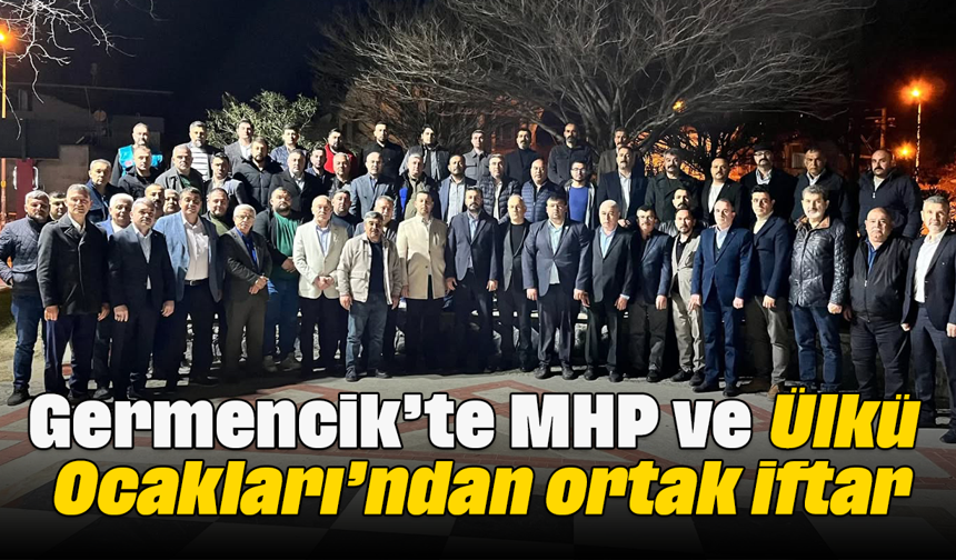 Germencik’te MHP ve Ülkü Ocakları’ndan ortak iftar