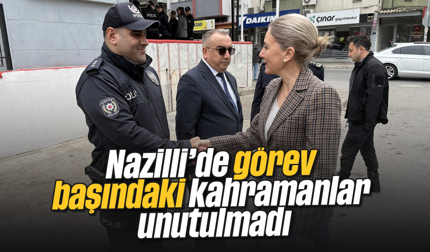 Nazilli'de görev başındaki kahramanlar unutulmadı