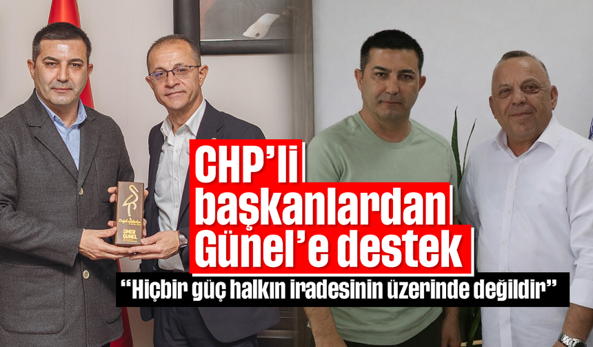 CHP'li başkanlardan Günel'e destek