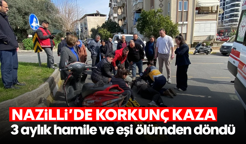 Nazilli’de korkunç kaza: 3 aylık hamile ve eşi ölümden döndü