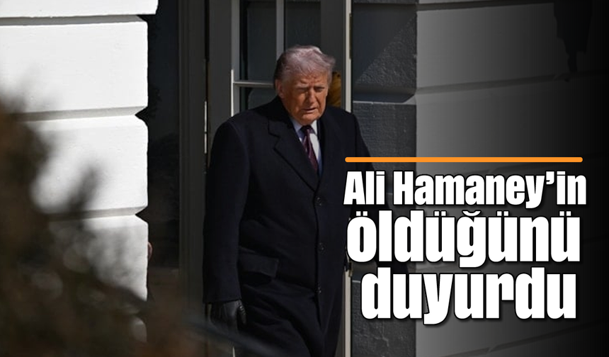 Trump, İran lideri Ali Hamaney'in öldüğünü duyurdu