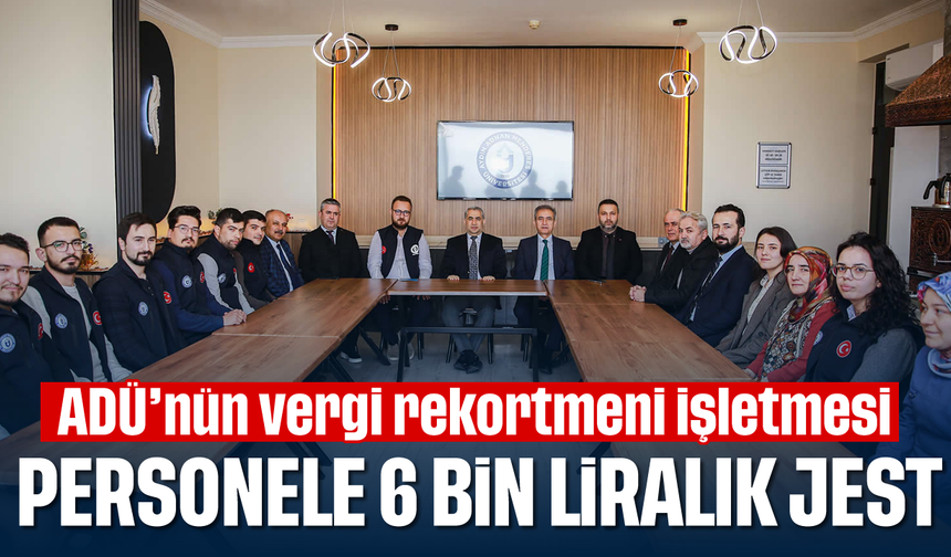 ADÜ'nün vergi rekortmeni işletmesi: Personele 6 bin liralık jest
