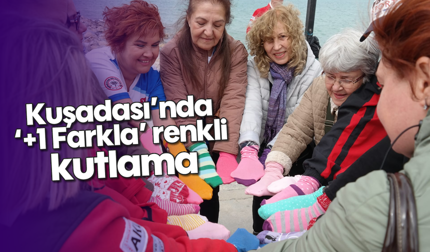 Kuşadası’nda '+1 Farkla' renkli kutlama