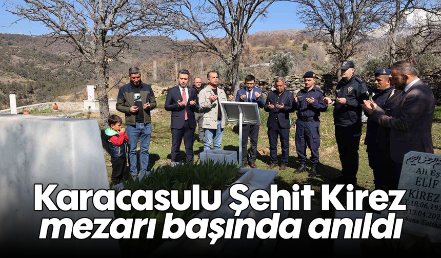 Karacasulu Şehit Kirez mezarı başında anıldı
