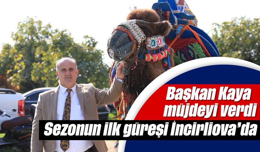 Başkan Kaya müjdeyi verdi: Sezonun ilk güreşi İncirliova’da