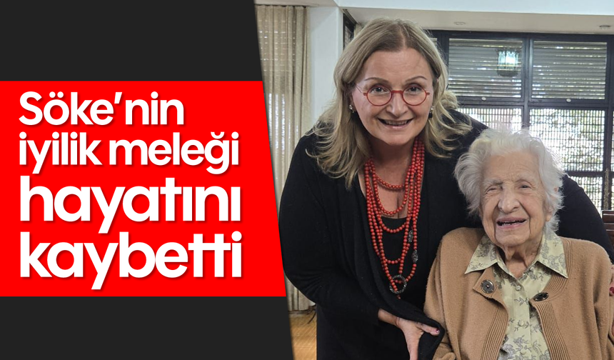 Söke’nin iyilik meleği hayatını kaybetti