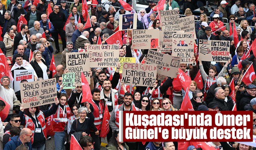 Kuşadası'nda Ömer Günel'e büyük destek