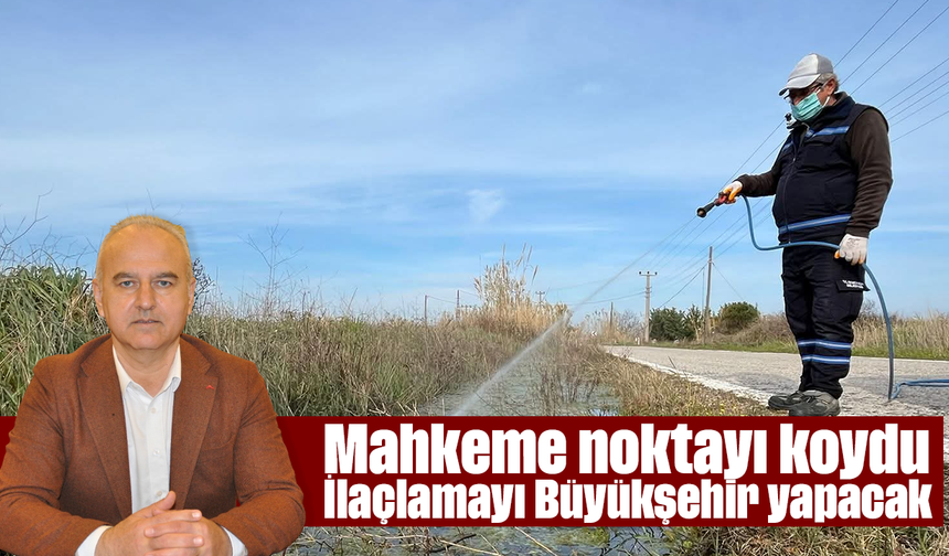 Mahkeme noktayı koydu: İlaçlamayı Büyükşehir yapacak