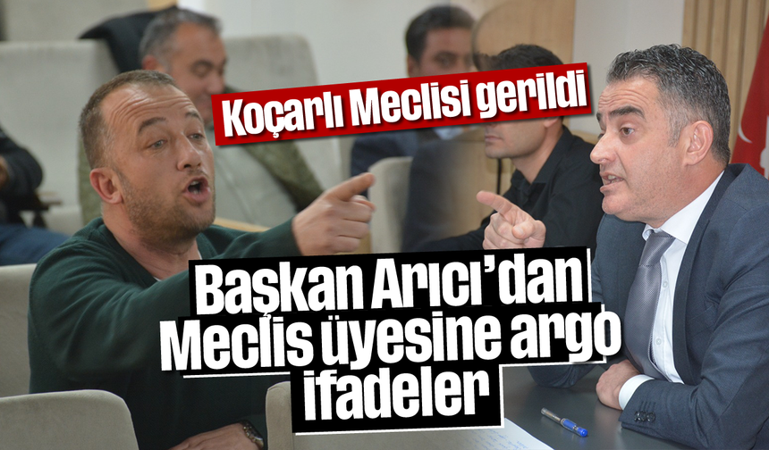 Koçarlı Meclisi gerildi: Başkan Arıcı’dan Meclis üyesine argo ifadeler