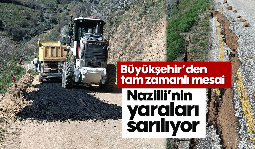 Büyükşehir’den tam zamanlı mesai: Nazilli’nin yaraları sarılıyor