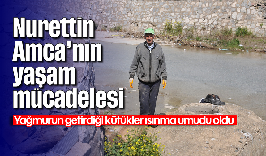 Nurettin Amca’nın yaşam mücadelesi