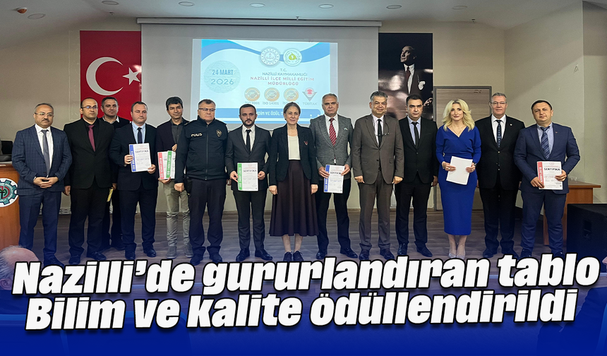 Nazilli’de gururlandıran tablo: Bilim ve kalite ödüllendirildi