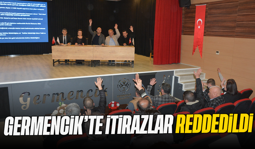 Germencik’te itirazlar reddedildi