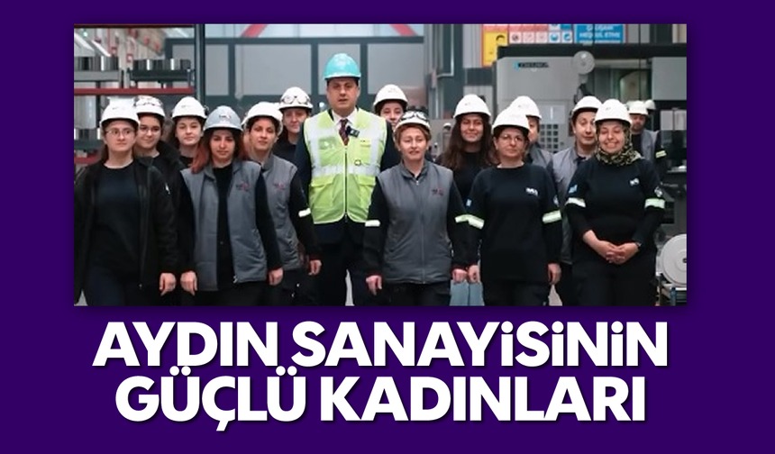 Aydın sanayisinin güçlü kadınları