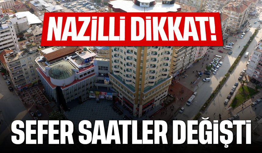 Nazilli dikkat: Saatler değişiyor