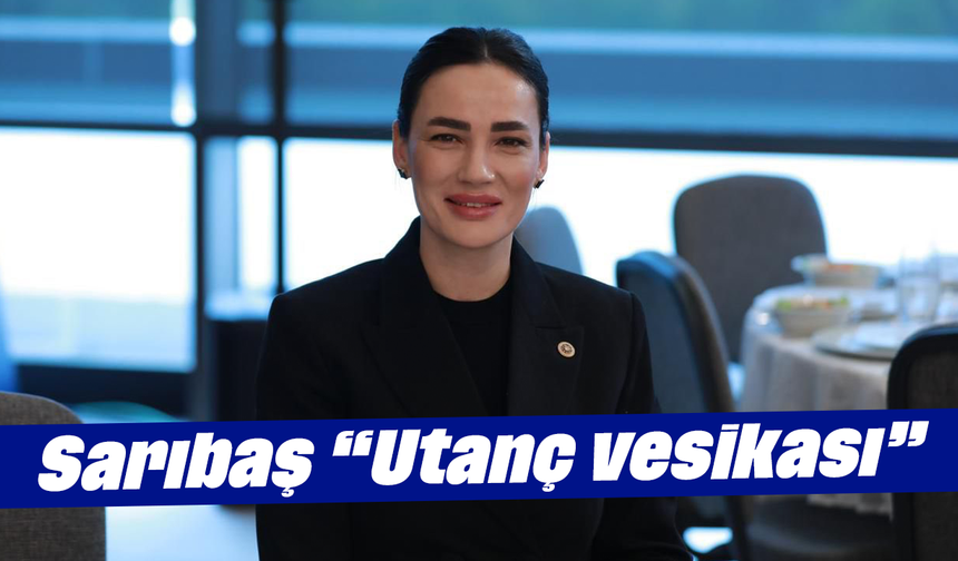 Sarıbaş, “Utanç vesikası”