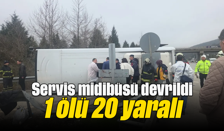 Servis midibüsü devrildi: 1 ölü, 20 yaralı