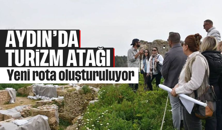 Aydın'da turizm atağı: Yeni rota oluşturuluyor