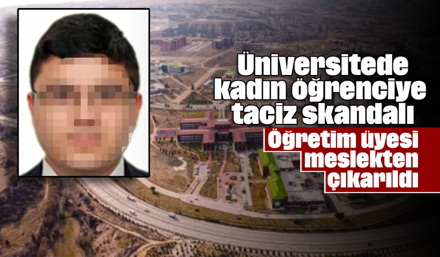 Üniversitede kadın öğrenciye taciz skandalı: Öğretim üyesi meslekten çıkarıldı