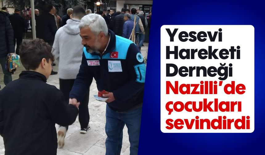 Yesevi Hareketi Derneği, Nazilli’de çocukları sevindirdi