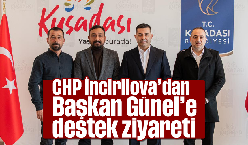 CHP İncirliova’dan Başkan Günel’e destek ziyareti