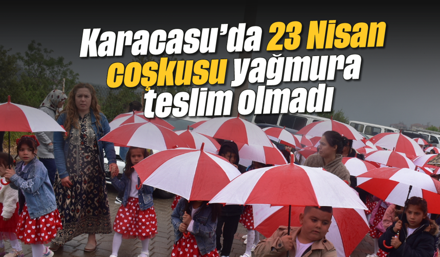 Karacasu’da 23 Nisan coşkusu yağmura teslim olmadı