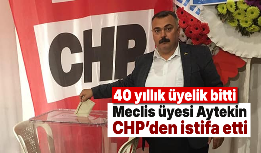 40 yıllık üyelik bitti: Meclis üyesi Aytekin, CHP’den istifa etti