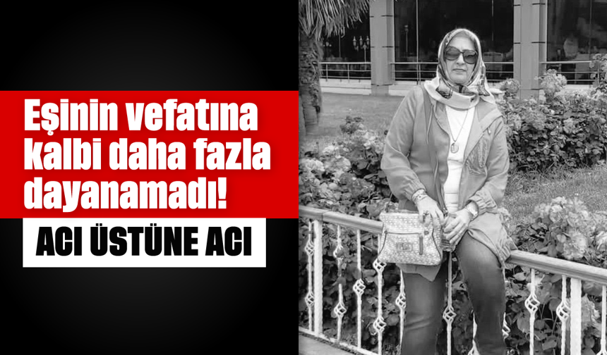 Acı üstüne acı: Hayatını kaybeden öğretmenin eşi kalp krizi geçirdi