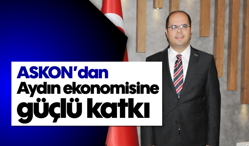 ASKON’dan Aydın ekonomisine güçlü katkı
