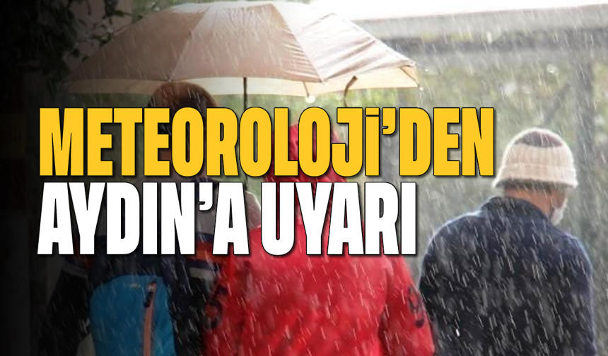 Meteoroloji'den Aydın'a uyarı