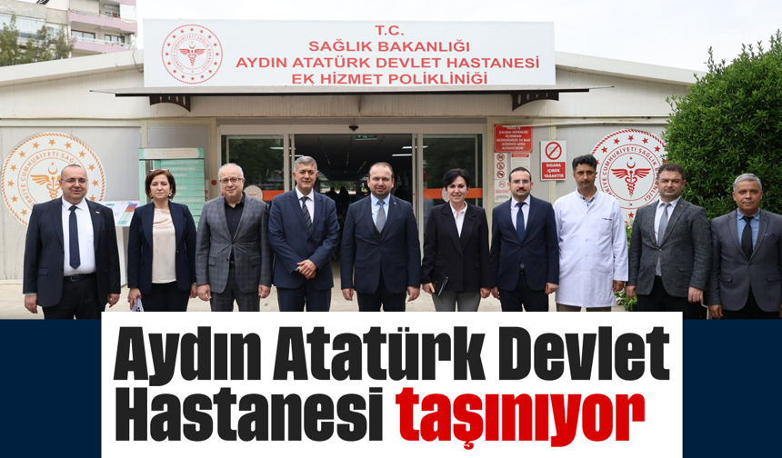 Aydın Atatürk Devlet Hastanesi taşınıyor