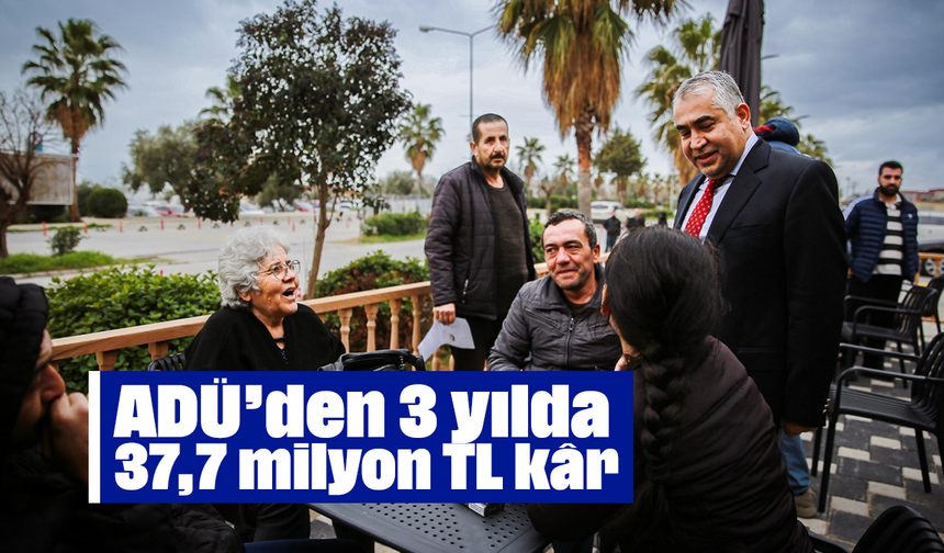 ADÜ’den 3 yılda 37,7 milyon TL kâr