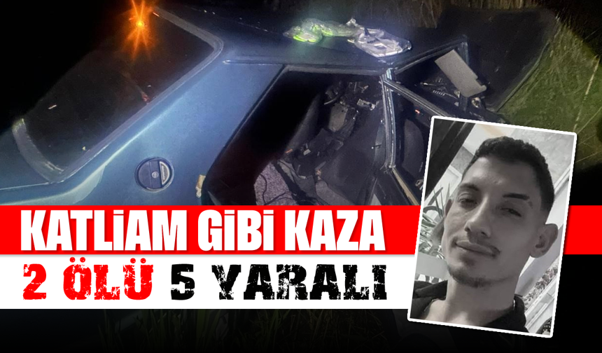 Katliam gibi kaza; 2 ölü, 5 yaralı