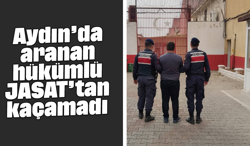 Aydın’da aranan hükümlü JASAT’tan kaçamadı