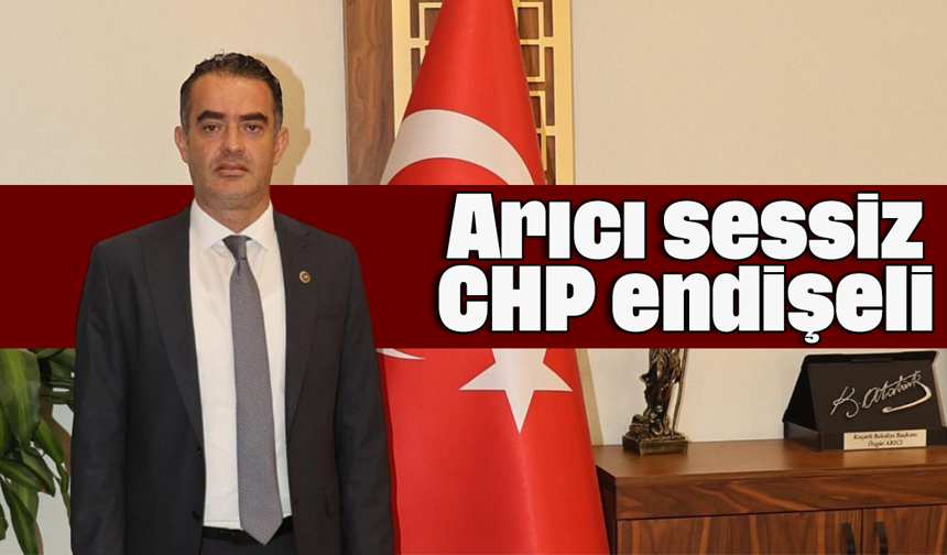 Arıcı sessiz, CHP endişeli