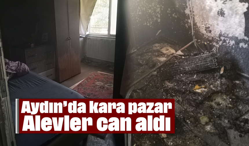 Aydın’da kara pazar: Alevler can aldı