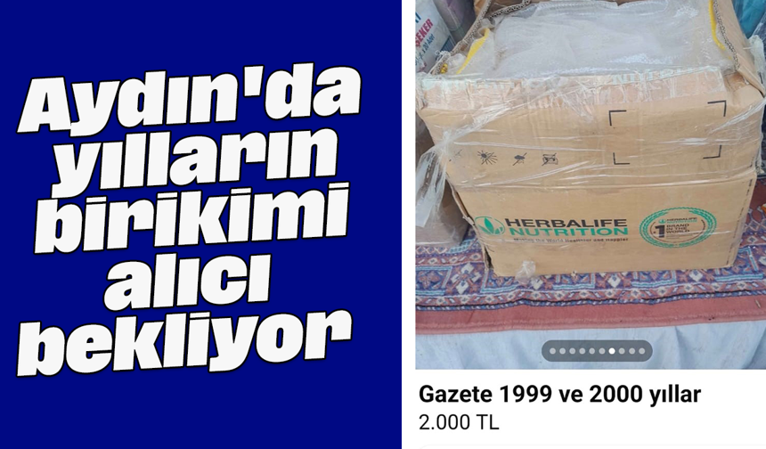 Aydın'da yılların birikimi alıcı bekliyor