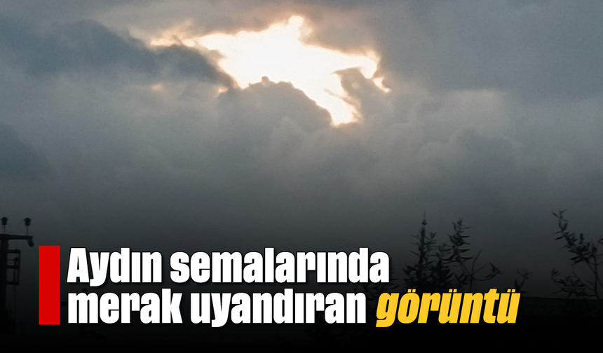 Aydın semalarında merak uyandıran görüntü