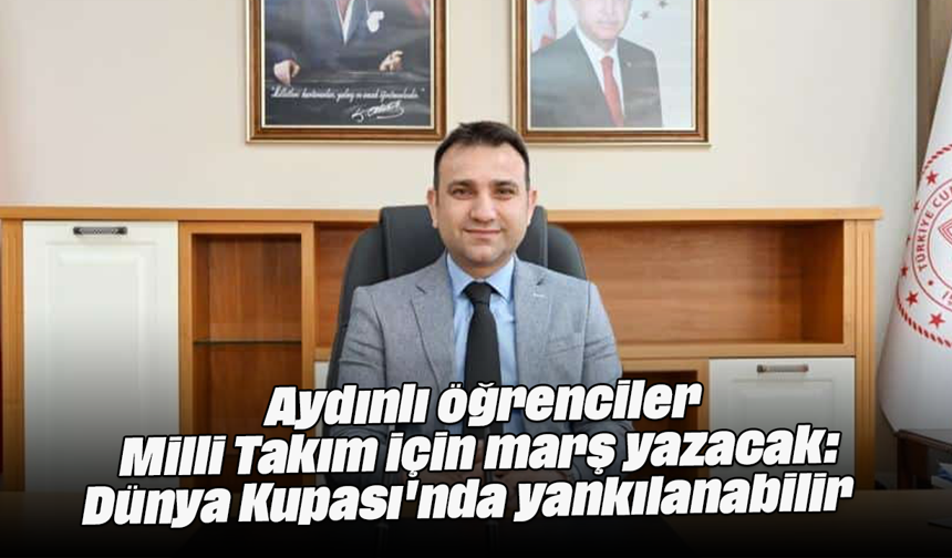 Aydınlı öğrenciler, Milli Takım için marş yazacak: Dünya Kupası'nda yankılanabilir