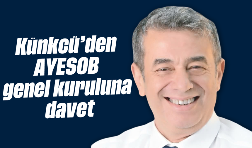 Künkcü’den AYESOB genel kuruluna davet