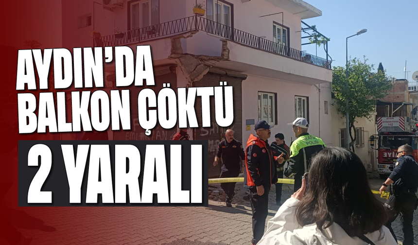 Aydın'da balkon çöktü; 2 yaralı